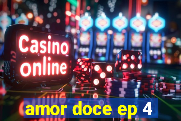 amor doce ep 4